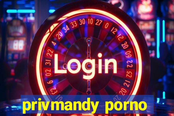 privmandy porno